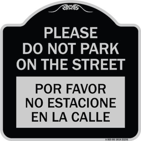 Signmission Please Do Not Park on Street Por Favor No Estacione En La Calle Alum Sign, 18" x 18", BS-1818-23291 A-DES-BS-1818-23291